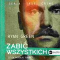 Zabić wszystkich - audiobook - Ryan Green