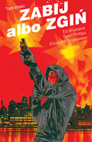 Zabij albo zgiń. Tom 3 Breitweiser Elizabeth, Phillips Sean, Brubaker Ed