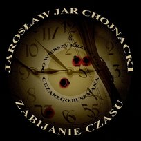 Zabijanie czasu Jarosław 'Jar' Chojnacki