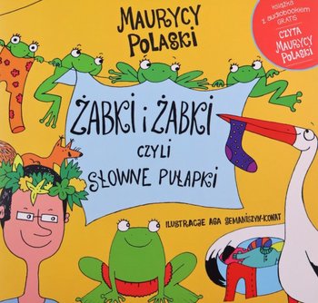 Żabki i żabki, czyli słowne pułapki - Polaski Maurycy, Agnieszka Semaniszyn-Konat