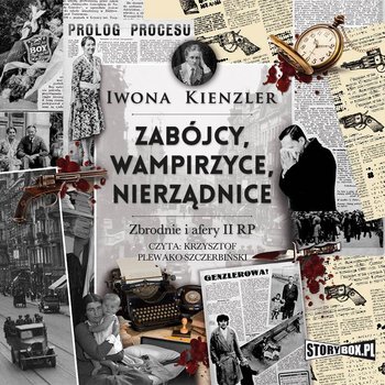 Zabójcy, wampirzyce, nierządnice. Zbrodnie i afery II RP - Kienzler Iwona