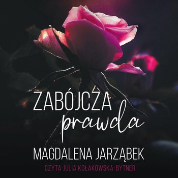 Zabójcza prawda. Tom 3 - Jarząbek Magdalena