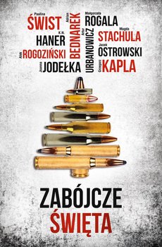 Zabójcze Święta - Świst Paulina, Rogala Małgorzata, Rogoziński Alek, Jodełka Joanna, Stachula Magda, Bednarek Adrian, Haner K.N., Urbanowicz Artur, Ostrowski Jacek