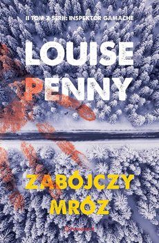 Zabójczy mróz. Inspektor Armand Gamache. Tom 2 - Penny Louise