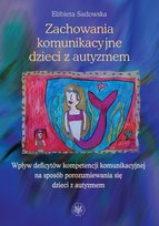 Zachowania komunikacyjne dzieci z autyzmem Sadowska Elżbieta
