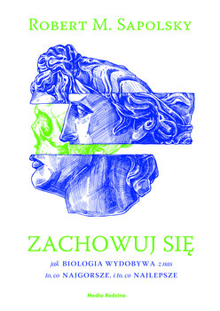 Zachowuj się - Sapolsky Robert M.