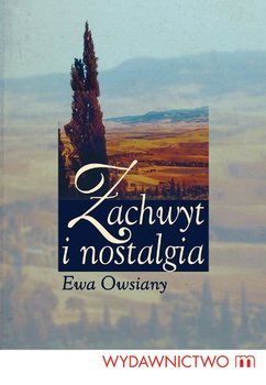 Zachwyt i nostalgia - Owsiany Ewa