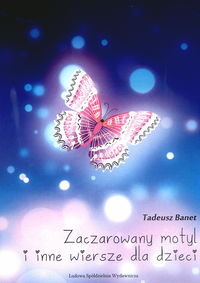 Zaczarowany motyl i inne wiersze dla dzieci - Banert Tadeusz