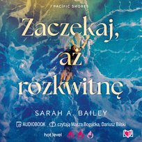 Zaczekaj, aż rozkwitnę. Pacific Shores. Tom 2 - audiobook