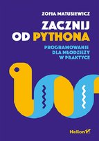 Zacznij od Pythona. Programowanie dla młodzieży w praktycelep internetowy Matusiewicz Zofia