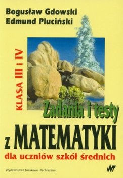 Zadania i testy z matematyki dla uczniów szkół średnich. Klasa 3-4 - Gdowski Bogusław, Pluciński Edmund