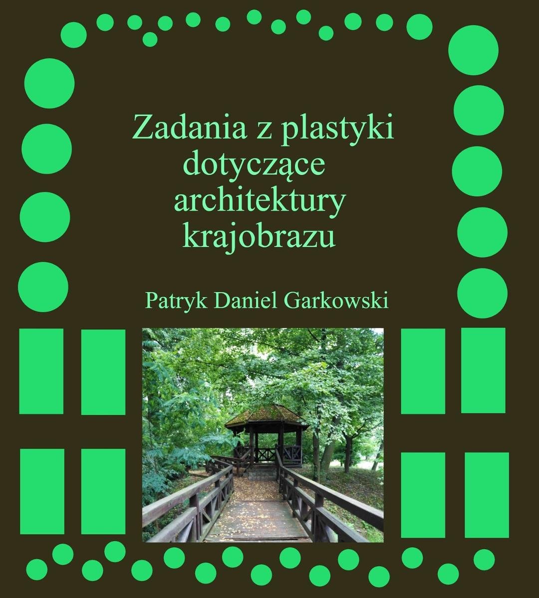 Zadania z plastyki dotyczące architektury krajobrazu - ebook PDF