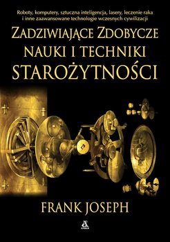 Zadziwiające zdobycze nauki i techniki starożytności - Joseph Frank