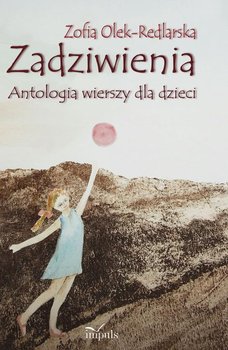 Zadziwienia. Antologia wierszy dla dzieci - Olek-Redlarska Zofia