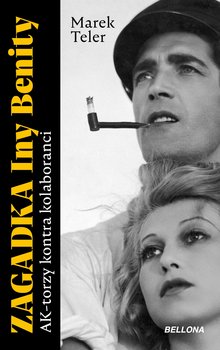 Zagadka Iny Benity. AK-torzy kontra kolaboranci - ebook mobi - Teler Marek