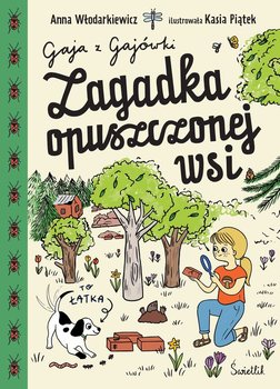 Zagadka opuszczonej wsi. Gaja z Gajówki. Tom 2 - Włodarkiewicz Anna