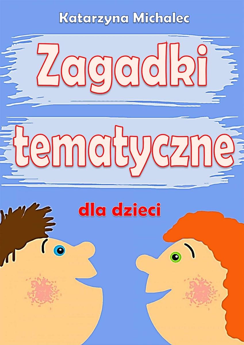 Zagadki Tematyczne Dla Dzieci - Michalec Katarzyna | Ebook Sklep EMPIK.COM