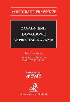 Zagadnienie dowodowe w procesie karnym - Gardocka Teresa, Jagiełło Dariusz, Dudka Katarzyna, Paluszkiewicz Hanna