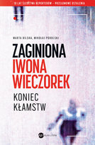 Zaginiona Iwona Wieczorek. Koniec kłamstw - ebook MOBI Marta Bilska, Podolski Mikołaj