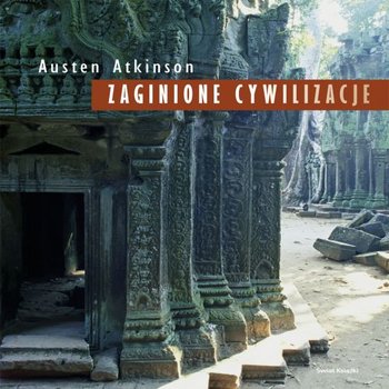 Zaginione Cywilizacje - Atkinson Austen