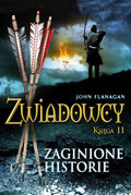 Zaginione historie. Zwiadowcy. Księga 11&nbsp;-&nbsp;Flanagan John