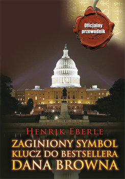 Zaginiony symbol. Klucz do bestsellera Dana Browna - Eberle Henrik