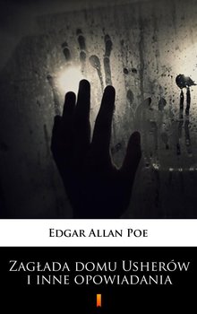 Zagłada domu Usherów i inne opowiadania - Poe Edgar Allan