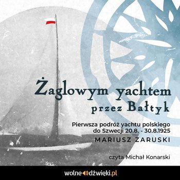 Żaglowym yachtem przez Bałtyk - Zaruski Mariusz