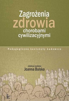 Zagrożenia zdrowia chorobami cywilizacyjnymi - Bulska Joanna