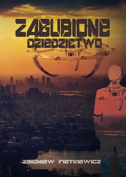 Zagubione dziedzictwo - Fietkiewicz Zbigniew