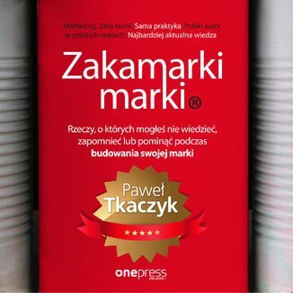 Zakamarki marki. Rzeczy, o których mogłeś nie wiedzieć, zapomnieć lub pominąć podczas budowania swojej marki - audiobook - Tkaczyk Paweł