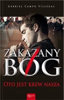 Zakazany Bóg. Oto jest krew nasza Villegas Gabriel