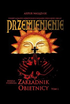 Zakładnik obietnicy. Przemienienie. Tom 1 - Wasążnik Artur