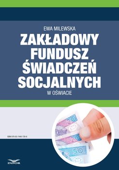 Zakładowy fundusz świadczeń socjalnych w oświacie - Milewska Ewa
