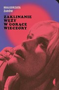 Zaklinanie węży w gorące wieczory - ebook mobi&nbsp;-&nbsp;Małgorzata Żarów