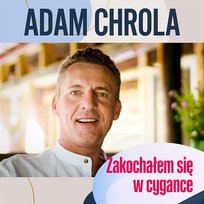 Zakochałem Się w Cygance Adam Chrola