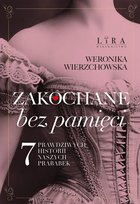 Zakochane bez pamięci. Siedem prawdziwych historii naszych prababek