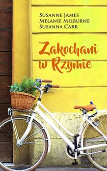 Zakochani w Rzymie - James Susanne, Milburne Melanie, Carr Susanna