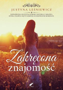 Zakręcona znajomość - Leśniewicz Justyna