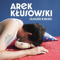 Zaległości w miłości Kłusowski Arek