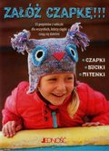 Załóż czapkę. 35 projektów z włóczki dla wszystkich, którzy ciągle czują się dziećmi - Goble Fiona