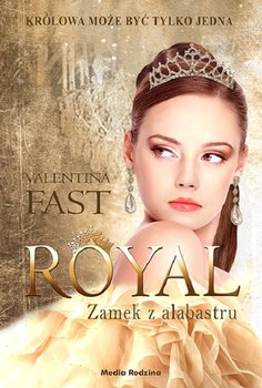Zamek z alabastru. Royal. Tom 3 - Fast Valentina