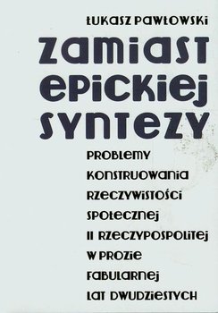 Zamiast epickiej syntezy - Pawłowski Łukasz