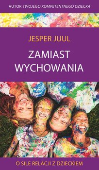 Zamiast wychowania. O sile relacji z dzieckiem - ebook epub - Juul Jesper