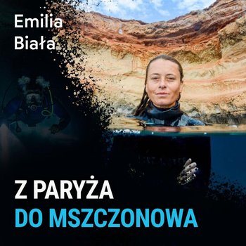 Zamieniła pracę w korporacji na freediving - Emilia Biała - Spod Wody - Rozmowy o nurkowaniu, sprzęcie i eventach nurkowych - podcast - Porembiński Kamil