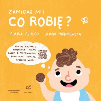 Zamigaj mi! Co robie - Paulina Szuścik, Oliwia Michniewska