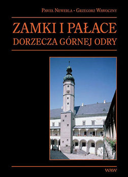 Zamki i Pałace Dorzecza Górnej Odry - Wawoczny Grzegorz
