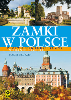 Zamki w Polsce. Przewodnik turystyczny - Węgrzyn Maciej