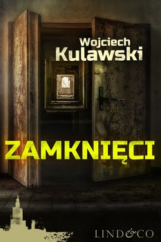 Zamknięci. Kryminały Warszawskie. Tom 3 - Kulawski Wojciech