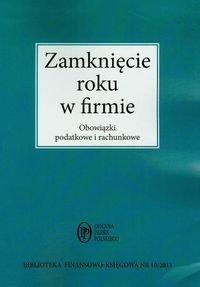 Zamknięcie roku w firmie. Obowiązki podatkowe i rachunkowe - Trzpioła Katarzyna